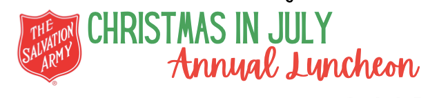 SALVATION ARMY - CHRISTMAS IN JULY Annual Luncheon